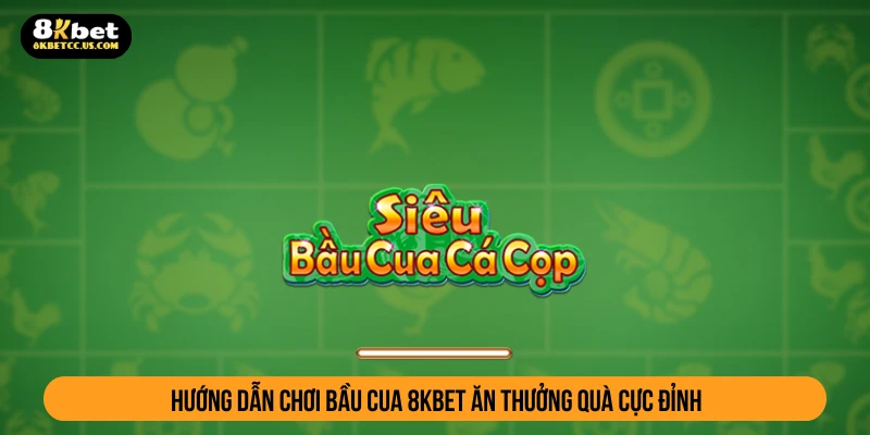 Bầu cua 8KBET