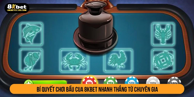 Bí quyết chơi bầu cua 8KBET nhanh thắng từ chuyên gia