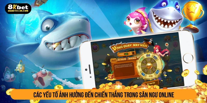 Các yếu tố ảnh hưởng đến chiến thắng trong săn ngư online