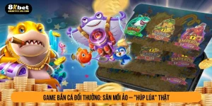 Game bắn cá đổi thưởng