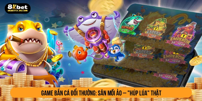Game bắn cá đổi thưởng