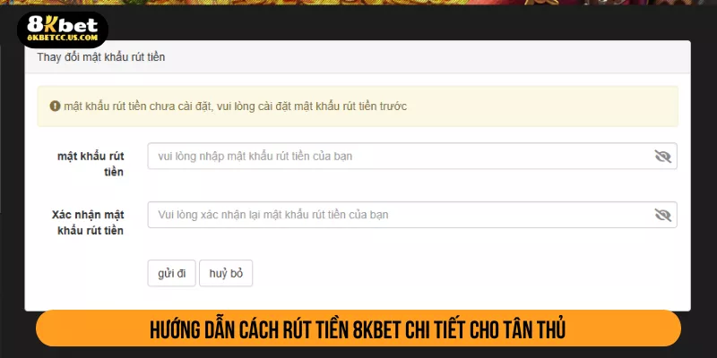 Hướng dẫn cách rút tiền 8KBET chi tiết cho tân thủ