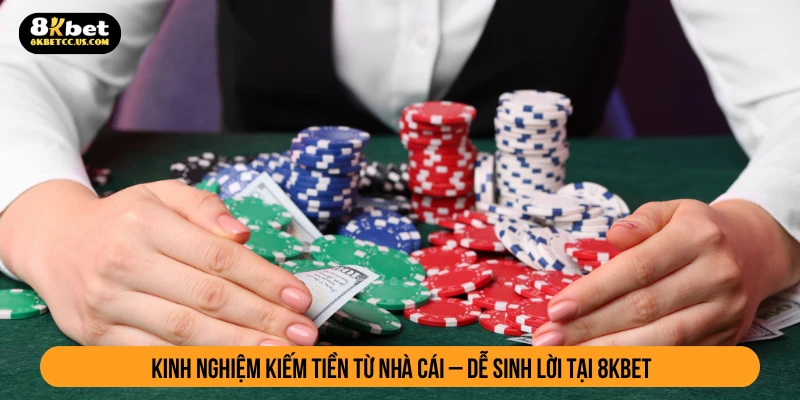 kinh nghiệm kiếm tiền từ nhà cái