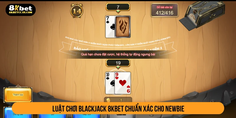 Luật chơi blackjack 8KBET chuẩn xác cho newbie