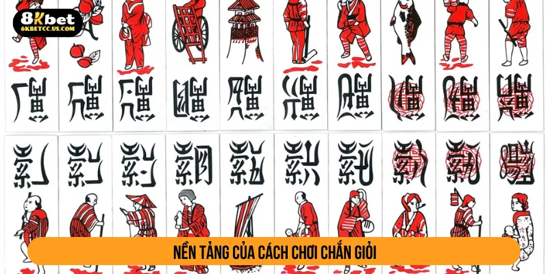 Nền tảng của cách chơi chắn giỏi
