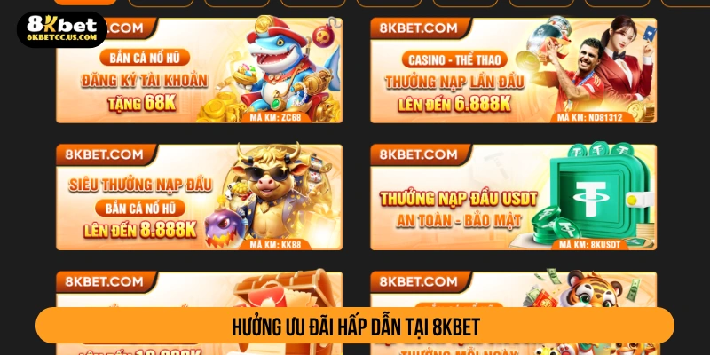 Nhiều ưu đãi hấp dẫn của 8KBET cho thành viên