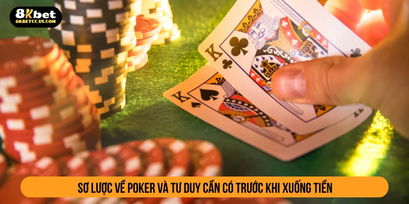 Sơ lược về poker và tư duy cần có trước khi xuống tiền