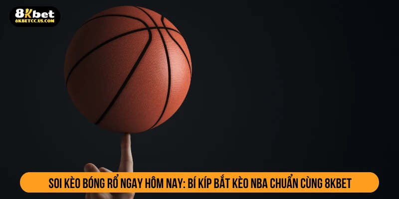 Soi kèo bóng rổ ngay hôm nay