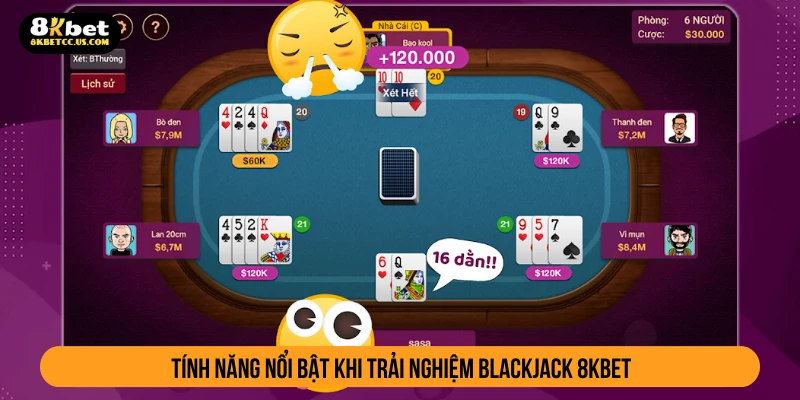 Tính năng nổi bật khi trải nghiệm blackjack 8KBET