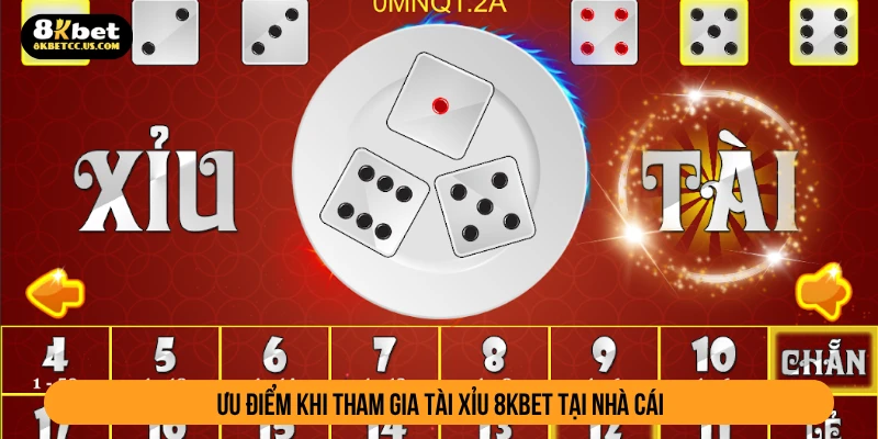 Ưu điểm khi tham gia tài xỉu 8KBET tại nhà cái