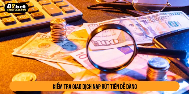 Kiểm tra giao dịch nạp rút tiền dễ dàng