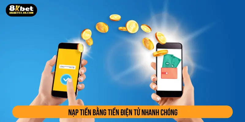Nạp tiền bằng tiền điện tử nhanh chóng