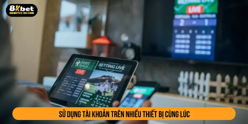 Sử dụng tài khoản trên nhiều thiết bị cùng lúc