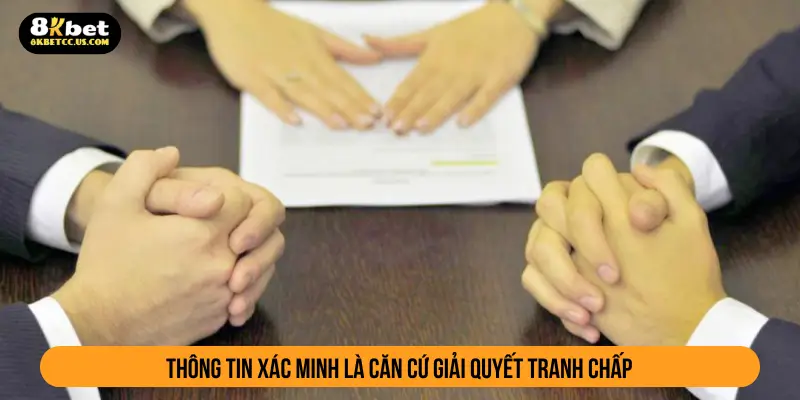 Thông tin xác minh là căn cứ giải quyết tranh chấp